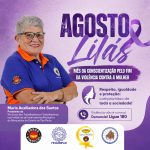 AGOSTO LILÁS | UMA VOZ EM DEFESA DA VIDA E DO RESPEITO ÀS MULHERES 